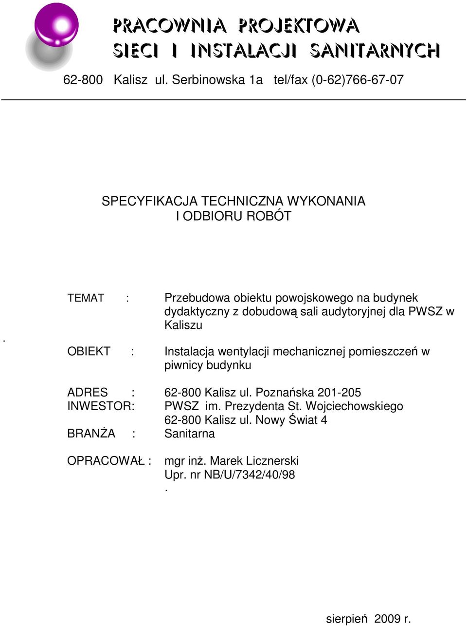 TEMAT : Przebudowa obiektu powojskowego na budynek dydaktyczny z dobudową sali audytoryjnej dla PWSZ w Kaliszu OBIEKT : Instalacja wentylacji