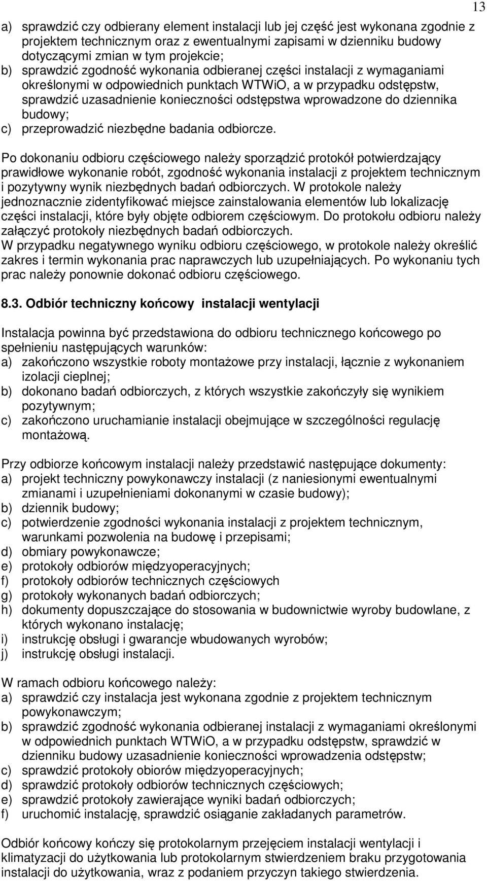 do dziennika budowy; c) przeprowadzić niezbędne badania odbiorcze.