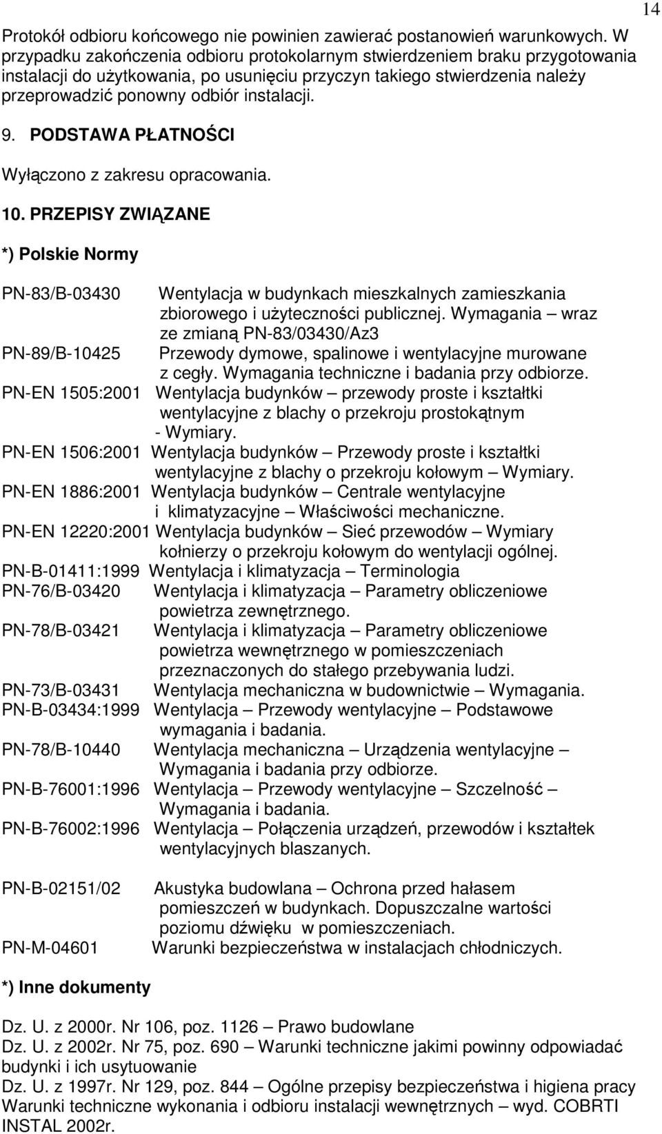 PODSTAWA PŁATNOŚCI Wyłączono z zakresu opracowania. 10.