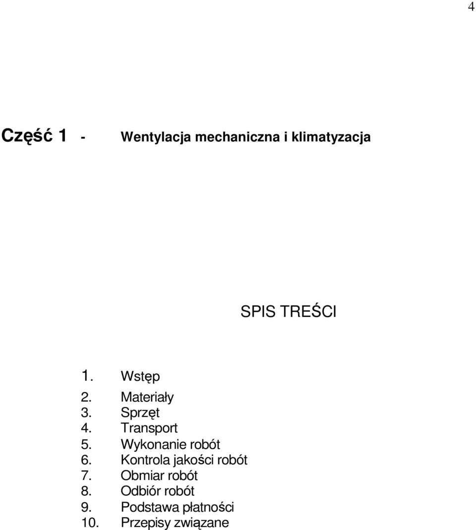 Wykonanie robót 6. Kontrola jakości robót 7.