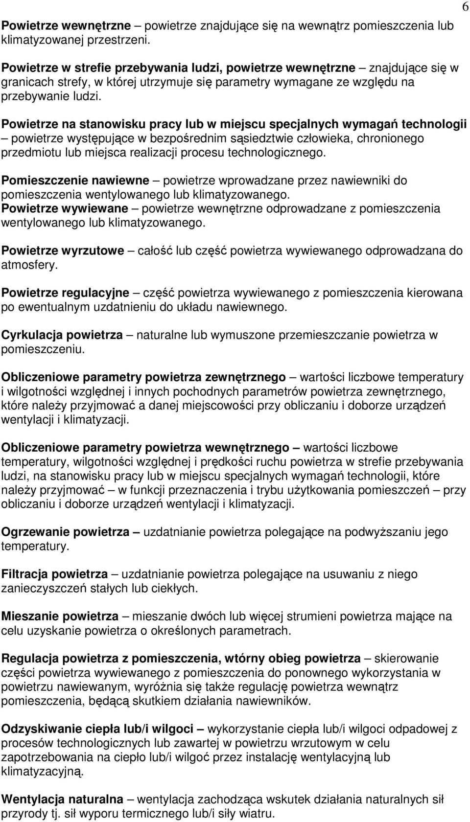 Powietrze na stanowisku pracy lub w miejscu specjalnych wymagań technologii powietrze występujące w bezpośrednim sąsiedztwie człowieka, chronionego przedmiotu lub miejsca realizacji procesu