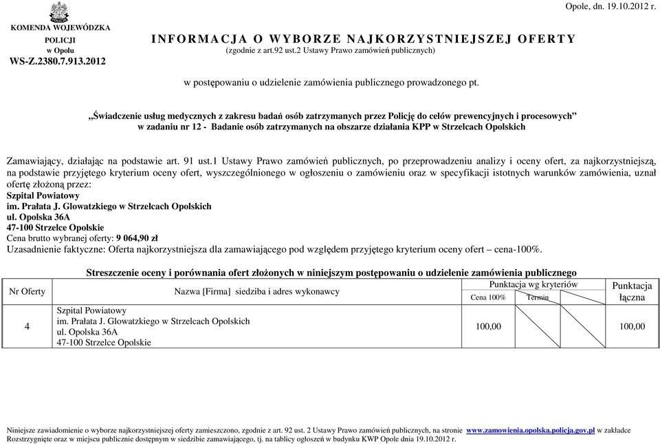 Opolska 36A 47-100 Strzelce Opolskie Cena brutto wybranej oferty: 9 064,90 zł 4 wg