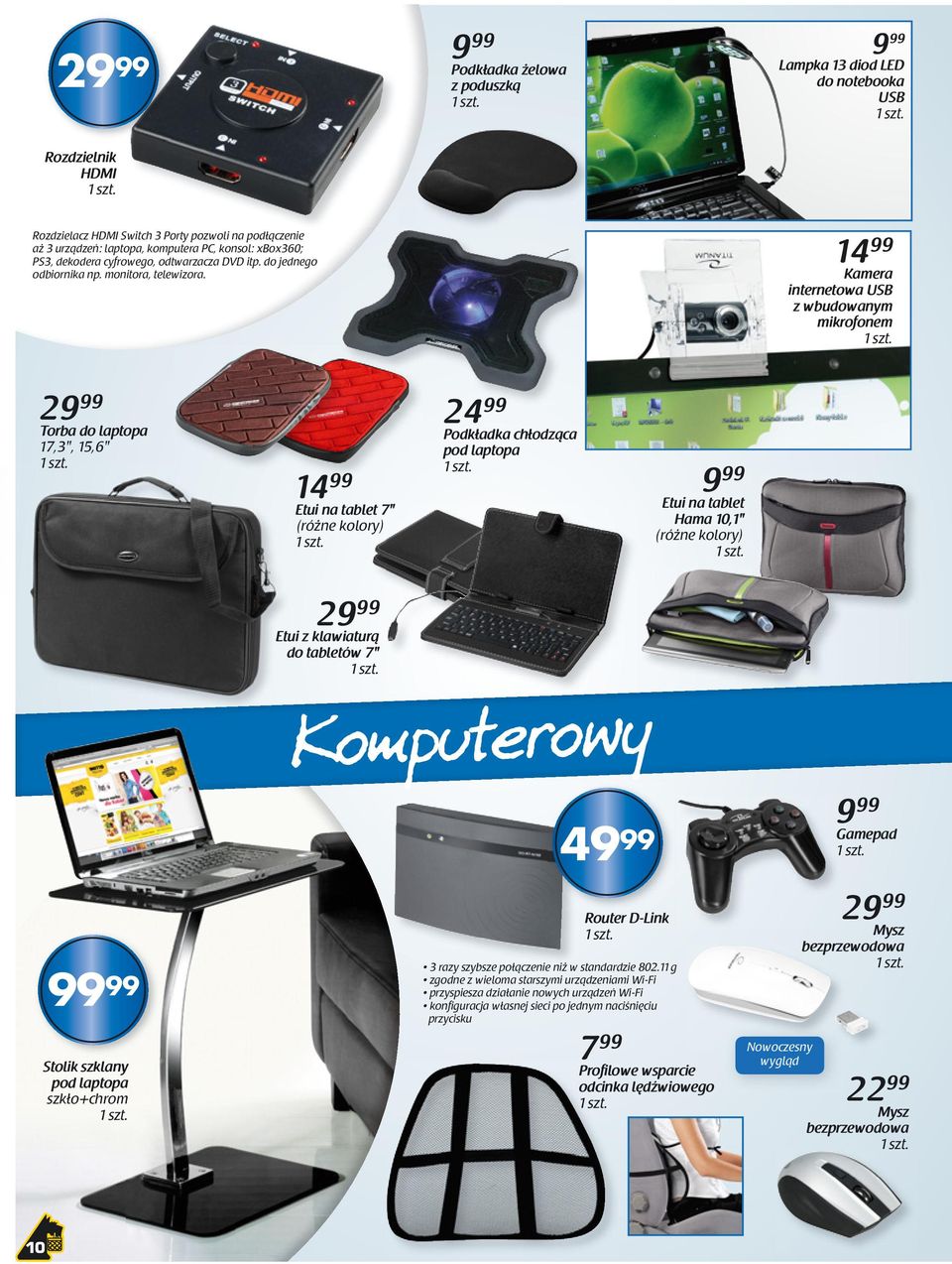 14 99 Kamera internetowa USB z wbudowanym mikrofonem 2 Torba do laptopa 17,3", 15,6" 14 99 Etui na tablet 7" (różne kolory) 24 99 Podkładka chłodząca pod laptopa Etui na tablet Hama 10,1" (różne