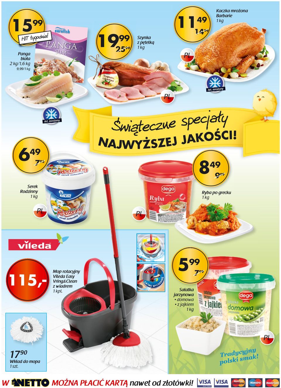 6 49 7 95 8 49 Serek Rodzinny 1 kg Ryba po grecku 1 kg 115,- Mop rotacyjny Vileda Easy Vring&Clean z