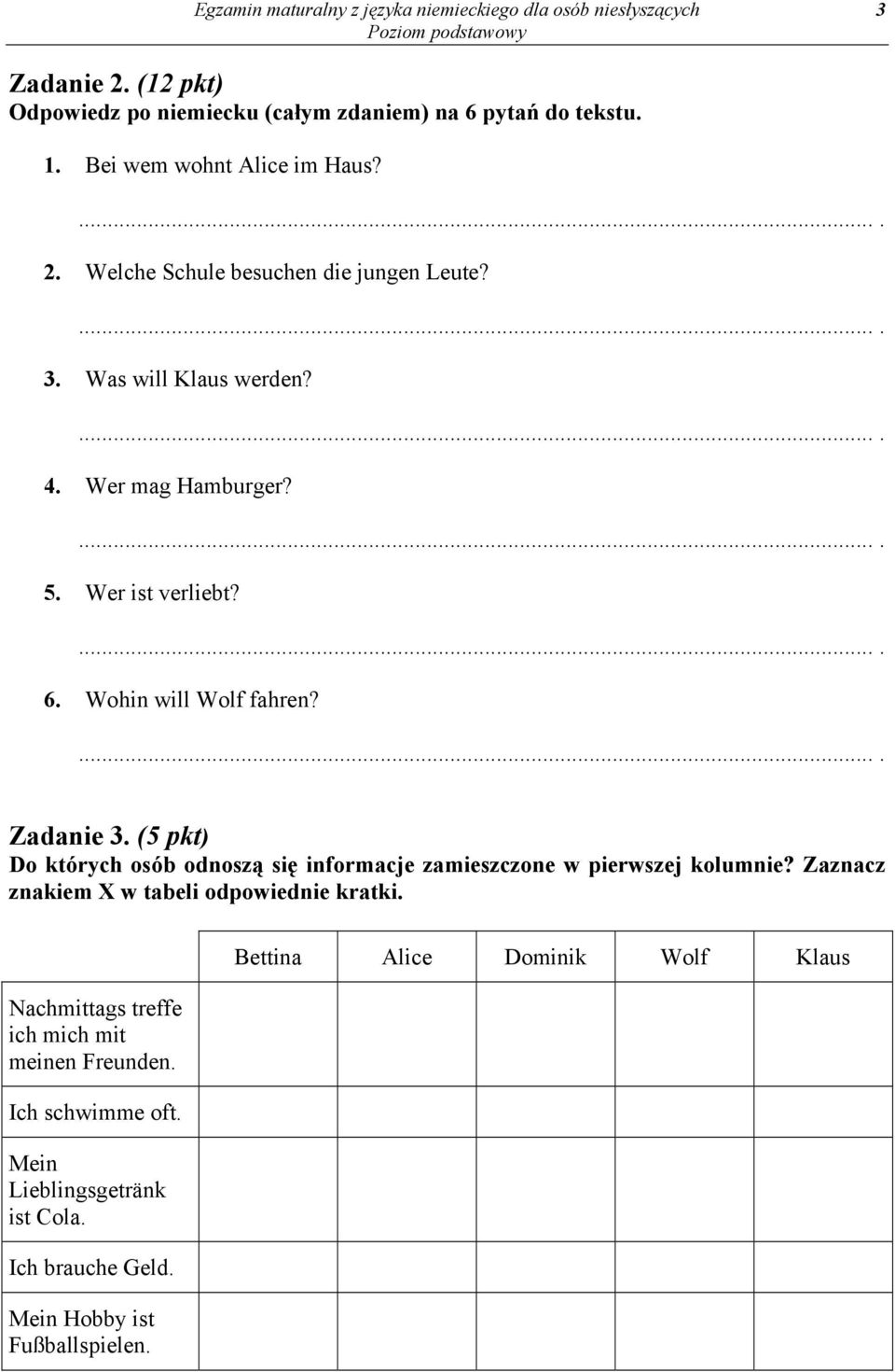 Wohin will Wolf fahren? Zadanie 3. (5 pkt) Do których osób odnoszą się informacje zamieszczone w pierwszej kolumnie?