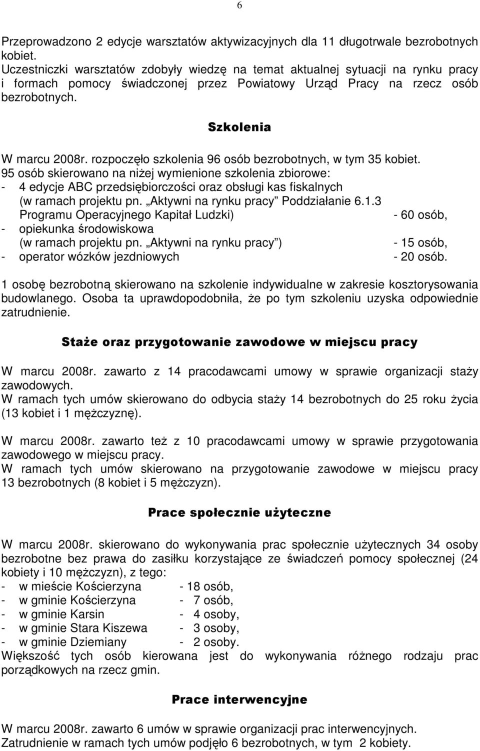 rozpoczęło szkolenia 96 osób bezrobotnych, w tym 35 kobiet.