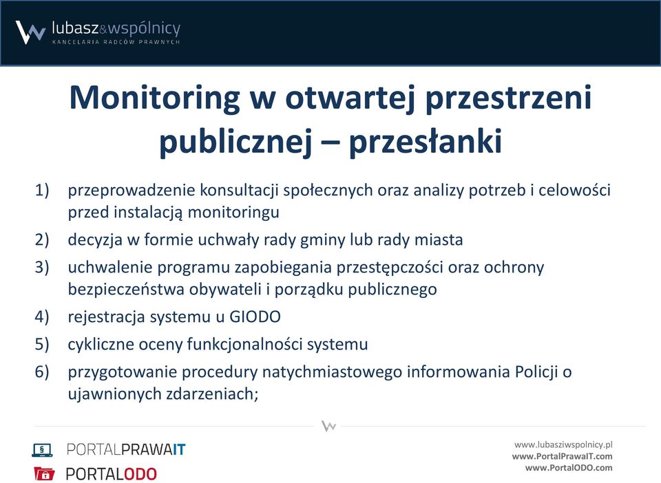 zapobiegania przestępczości oraz ochrony bezpieczeństwa obywateli i porządku publicznego 4) rejestracja systemu u GIODO 5)