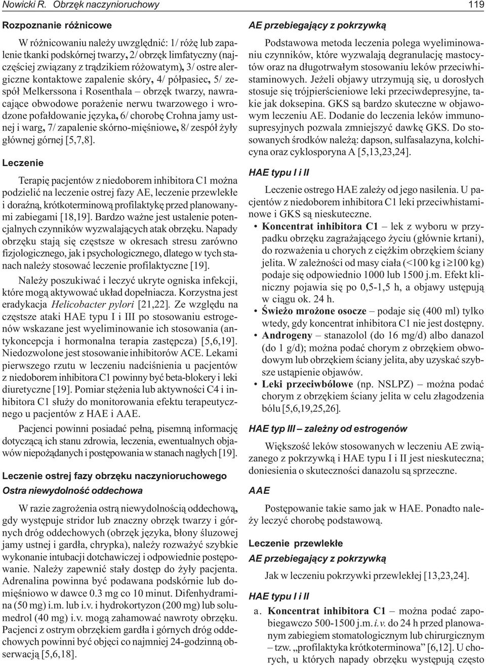 ostre alergiczne kontaktowe zapalenie skóry, 4/ pó³pasiec, 5/ zespó³ Melkerssona i Rosenthala obrzêk twarzy, nawracaj¹ce obwodowe pora enie nerwu twarzowego i wrodzone pofa³dowanie jêzyka, 6/ chorobê