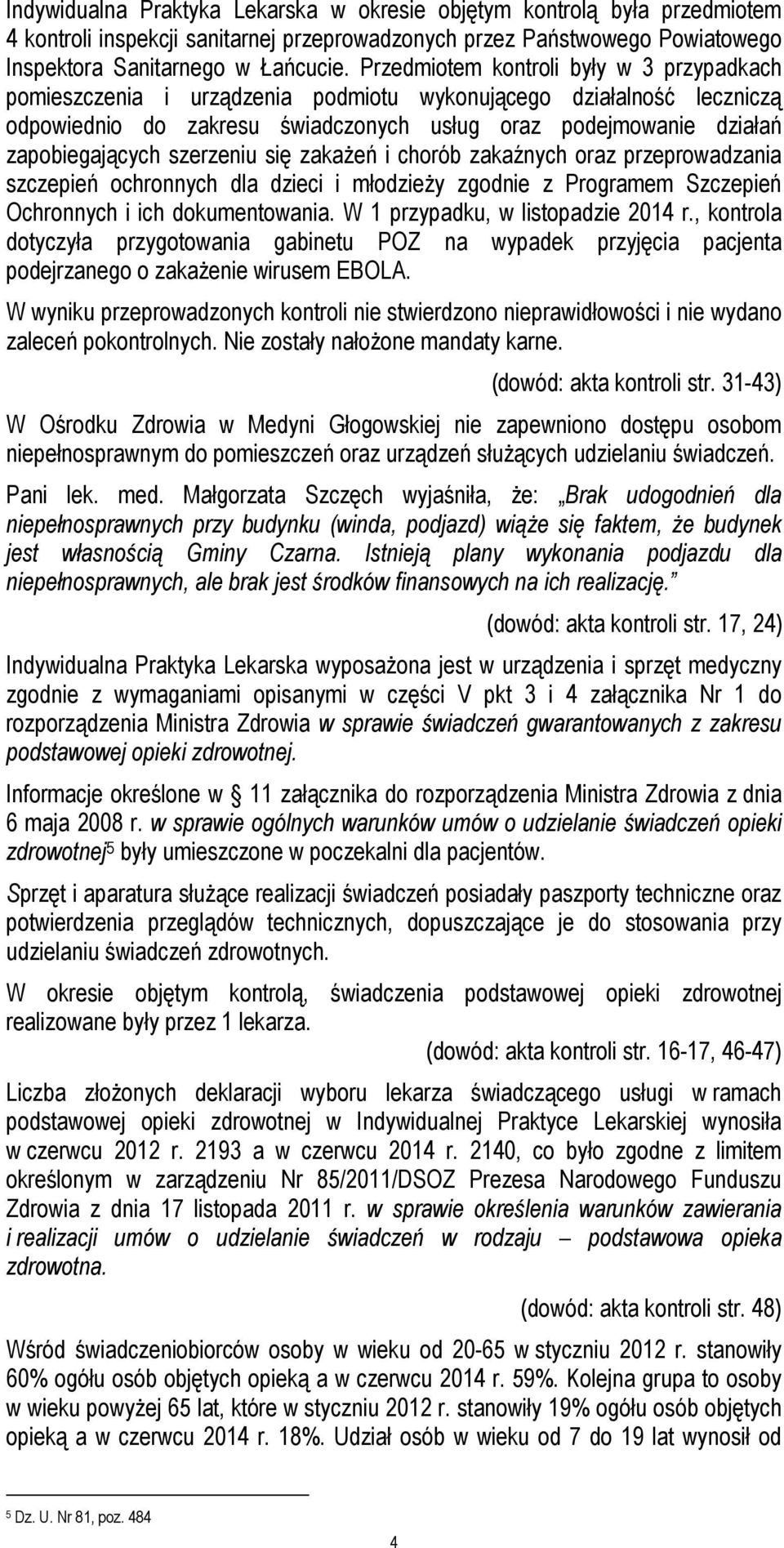 szerzeniu się zakażeń i chorób zakaźnych oraz przeprowadzania szczepień ochronnych dla dzieci i młodzieży zgodnie z Programem Szczepień Ochronnych i ich dokumentowania.