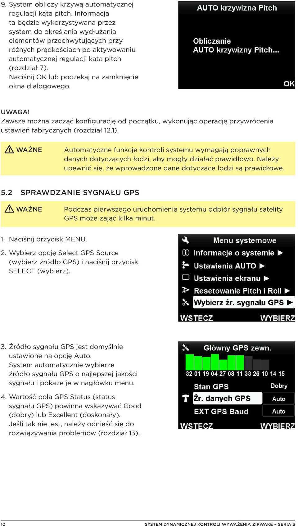 Naciśnij OK lub poczekaj na zamknięcie okna dialogowego. UWAGA! Zawsze można zacząć konfigurację od początku, wykonując operację przywrócenia ustawień fabrycznych (rozdział 12.1).