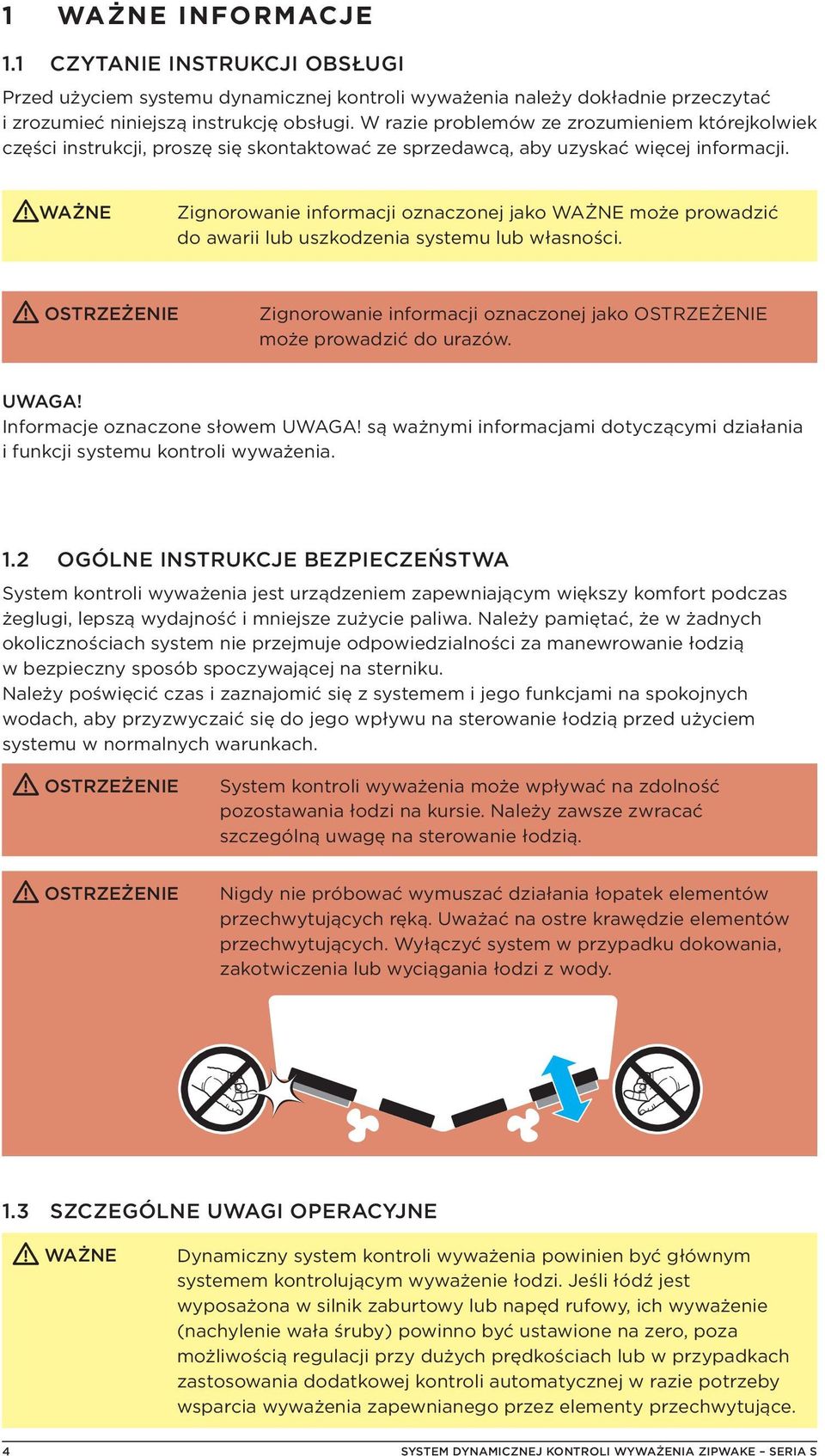 Zignorowanie informacji oznaczonej jako może prowadzić do awarii lub uszkodzenia systemu lub własności. OSTRZEŻENIE Zignorowanie informacji oznaczonej jako OSTRZEŻENIE może prowadzić do urazów. UWAGA!
