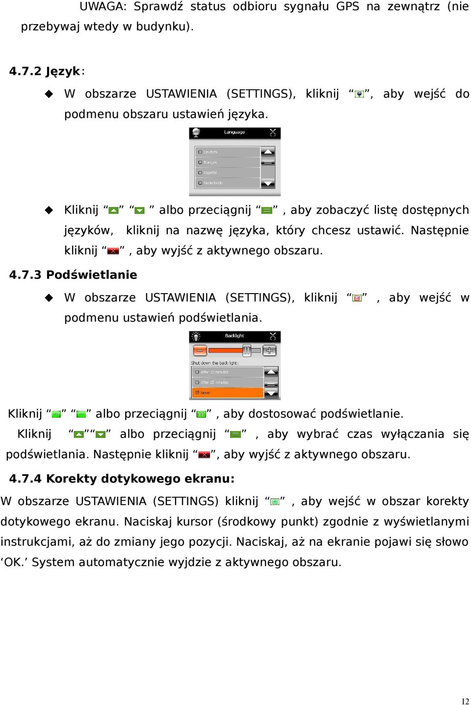 3 Podświetlanie W obszarze USTAWIENIA (SETTINGS), kliknij, aby wejść w podmenu ustawień podświetlania. Kliknij albo przeciągnij, aby dostosować podświetlanie.