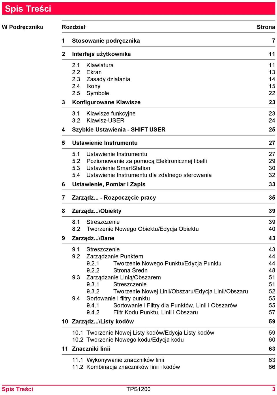 2 Poziomowanie za pomocą Elektronicznej libelli 29 5.3 Ustawienie SmartStation 30 5.4 Ustawienie Instrumentu dla zdalnego sterowania 32 6 Ustawienie, Pomiar i Zapis 33 7 Zarządz.