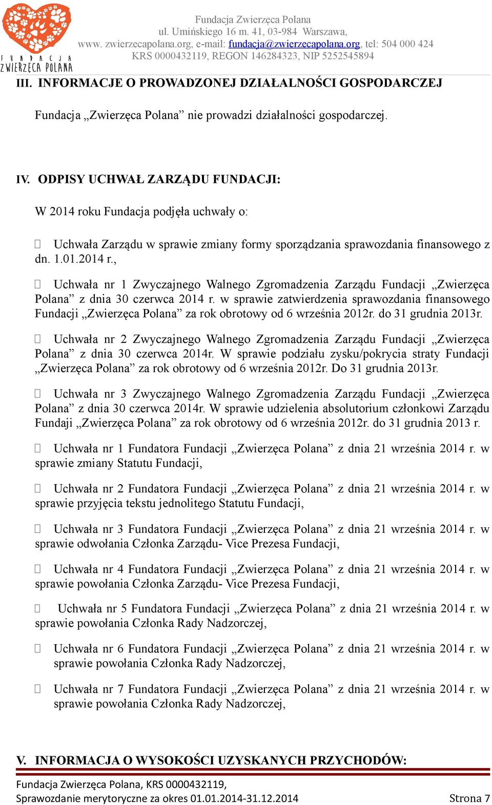 w sprawie zatwierdzenia sprawozdania finansowego Fundacji Zwierzęca Polana za rok obrotowy od 6 września 2012r. do 31 grudnia 2013r.