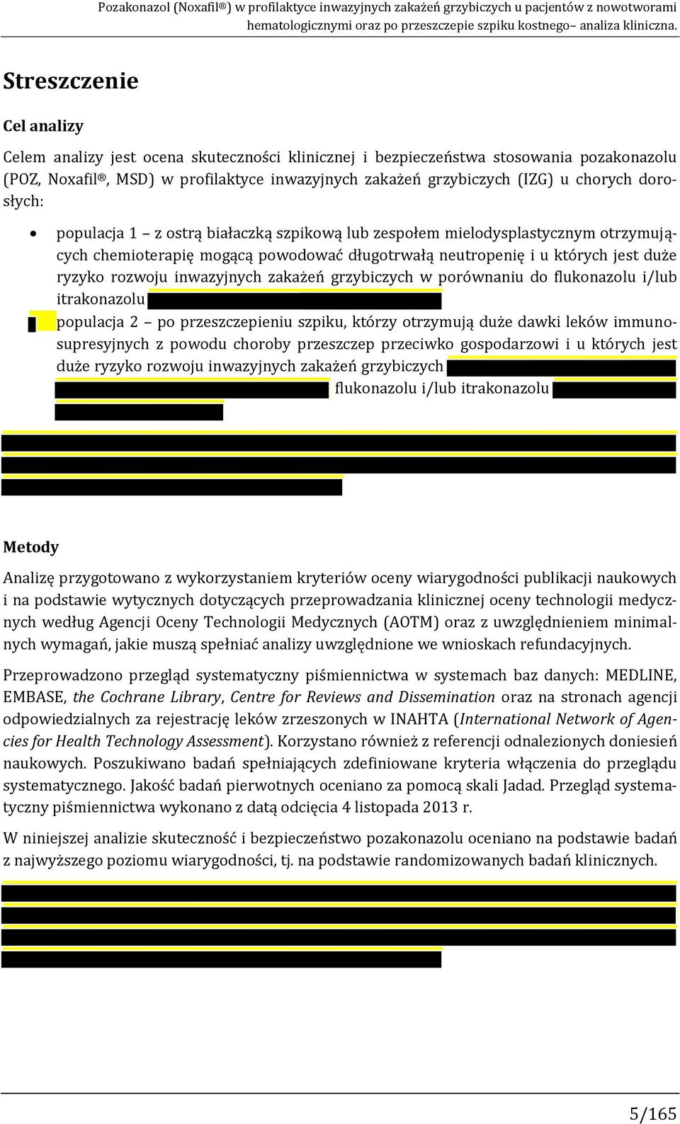 dorosłych: populacja 1 z ostrą białaczką szpikową lub zespołem mielodysplastycznym otrzymujących chemioterapię mogącą powodować długotrwałą neutropenię i u których jest duże ryzyko rozwoju