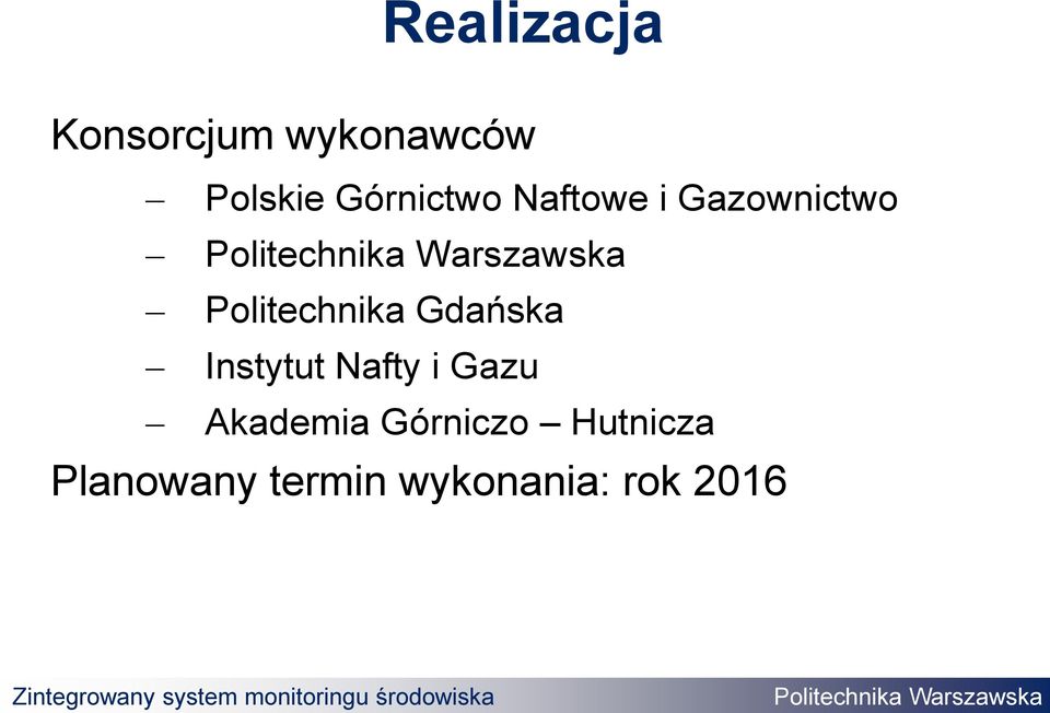 Nafty i Gazu Akademia Górniczo Hutnicza Planowany termin wykonania: