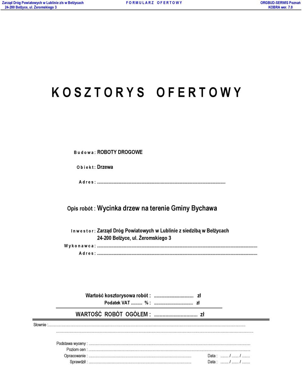 siedzibą w BełŜycach 24-200 BełŜyce, ul. śeromskiego 3 W y k o n a w c a :... A d r e s :.