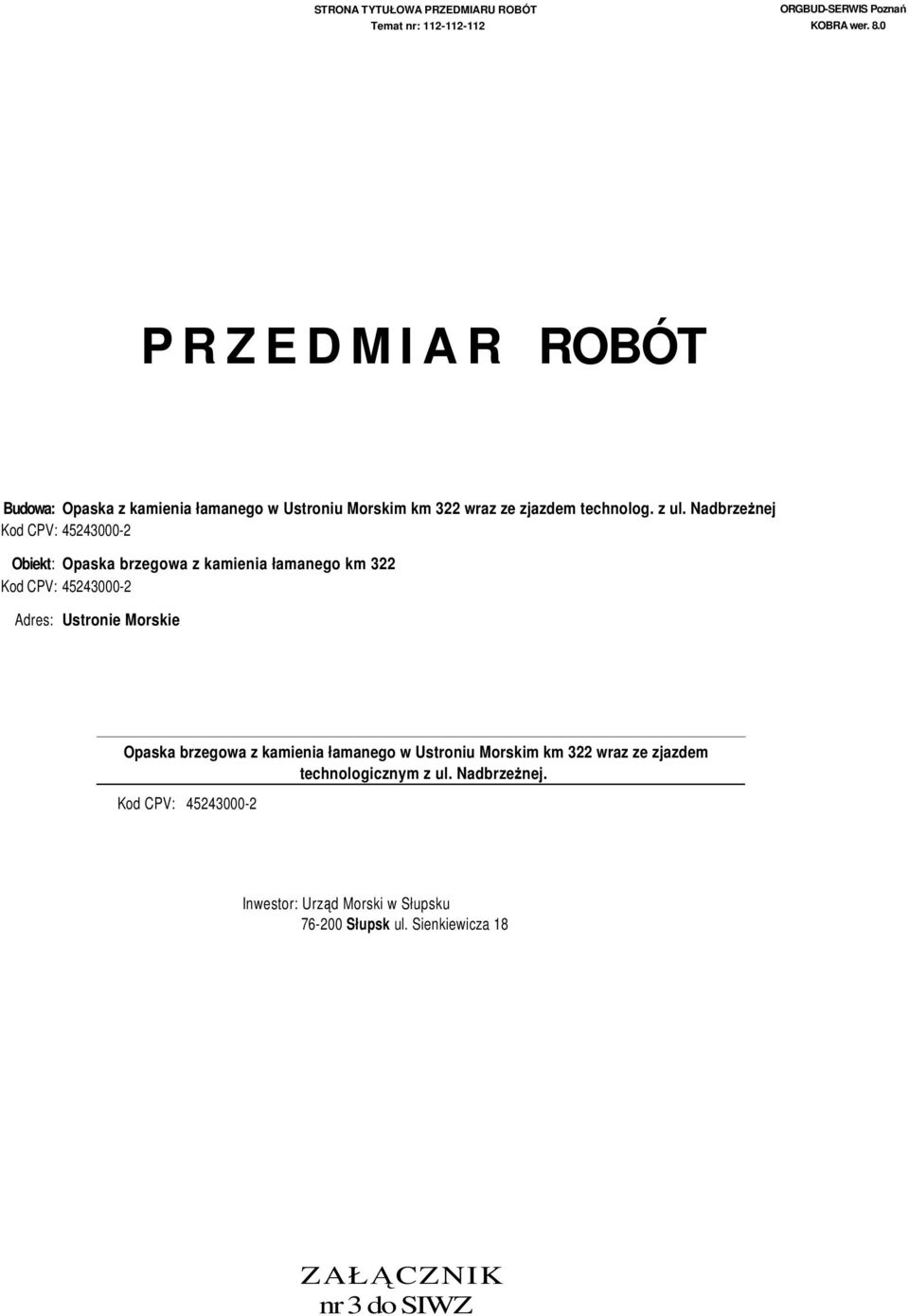 Nadbrzeżnej Obiekt: Opaska brzegowa z kamienia łamanego km 322 Adres: Ustronie