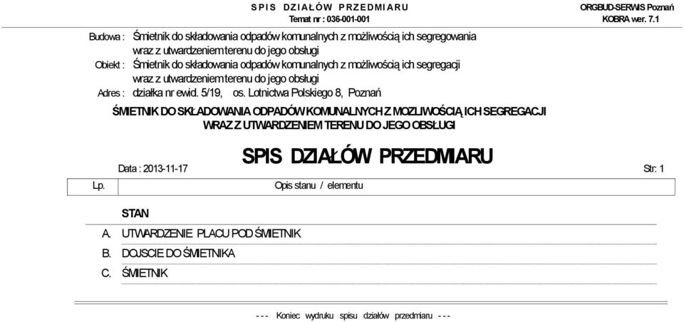 5/19, os. Lotnictwa Polskiego 8, Poznań Lp. SPIS DZIAŁÓW PRZEDMIARU Data : 2013-11-17 Str: 1 STAN A.