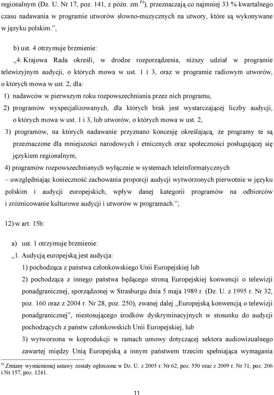 1 i 3, oraz w programie radiowym utworów, o których mowa w ust.