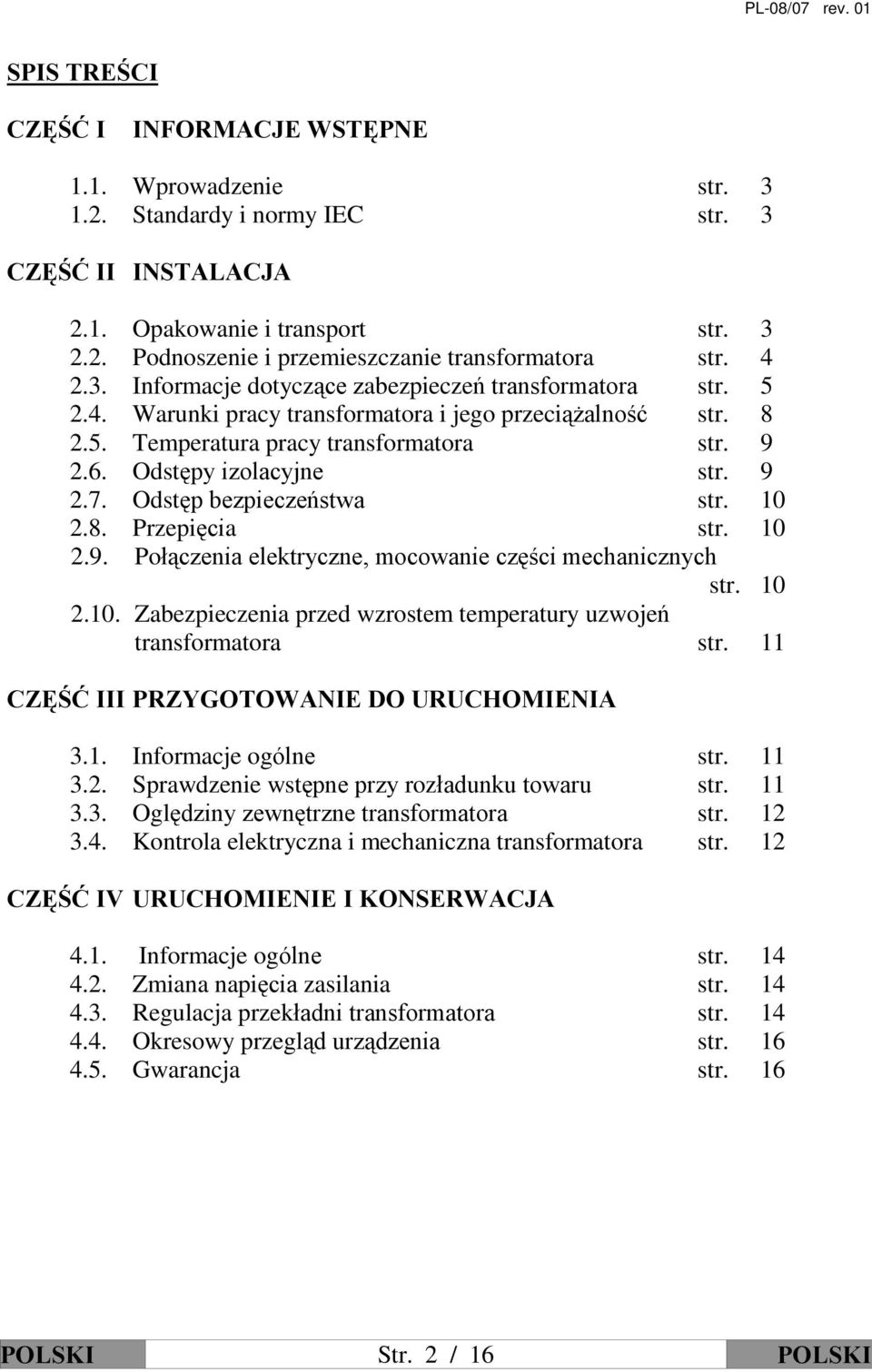 9 2.7. Odstêp bezpieczeñstwa str. 10 2.8. Przepiêcia str. 10 2.9. Poù¹czenia elektryczne, mocowanie czêœci mechanicznych str. 10 2.10. Zabezpieczenia przed wzrostem temperatury uzwojeñ transformatora str.