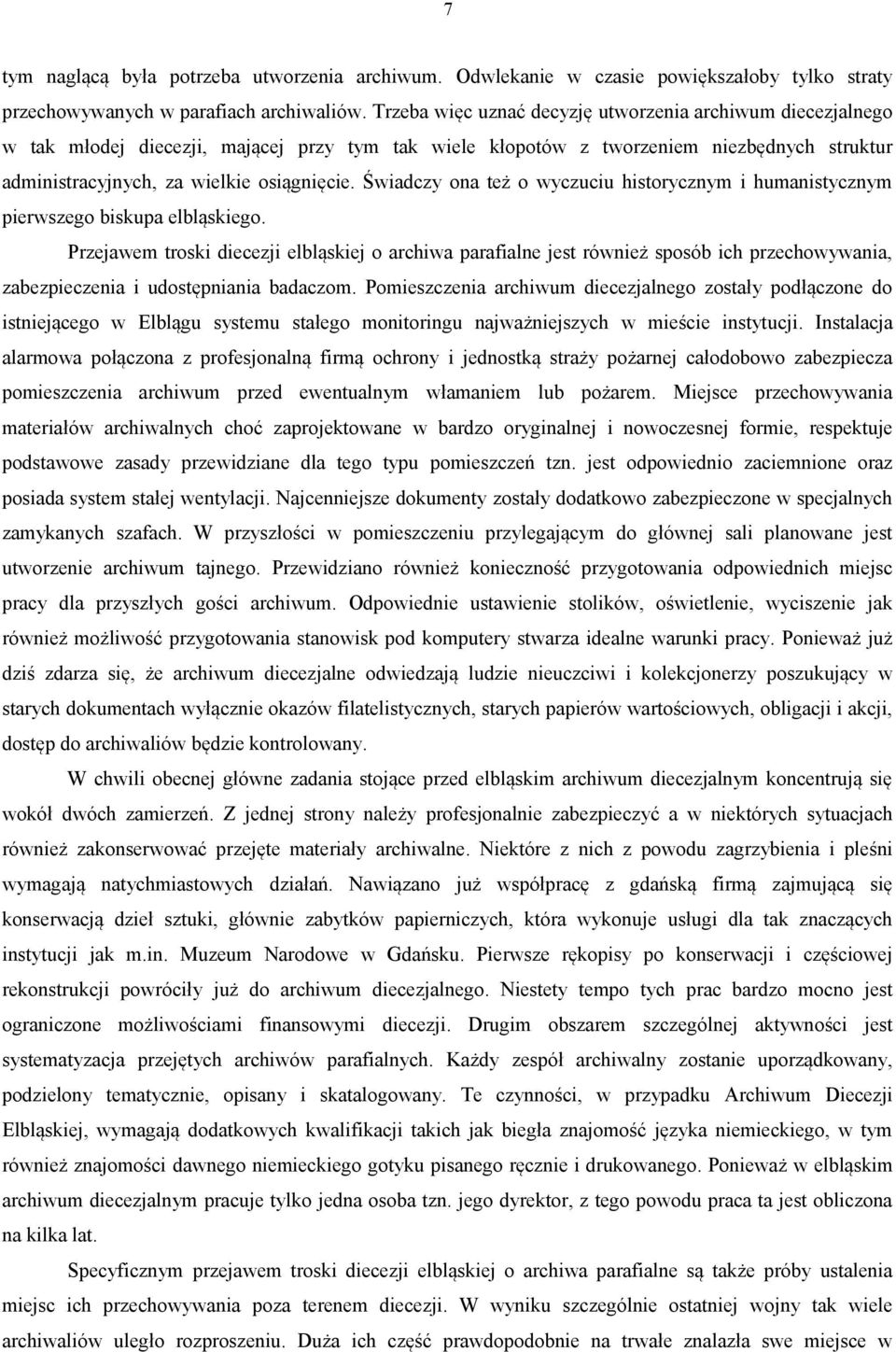 Świadczy ona też o wyczuciu historycznym i humanistycznym pierwszego biskupa elbląskiego.