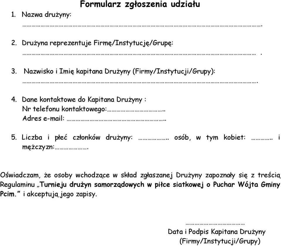 . 5. Liczba i płeć członków druŝyny:.. osób, w tym kobiet:.. i męŝczyzn:.