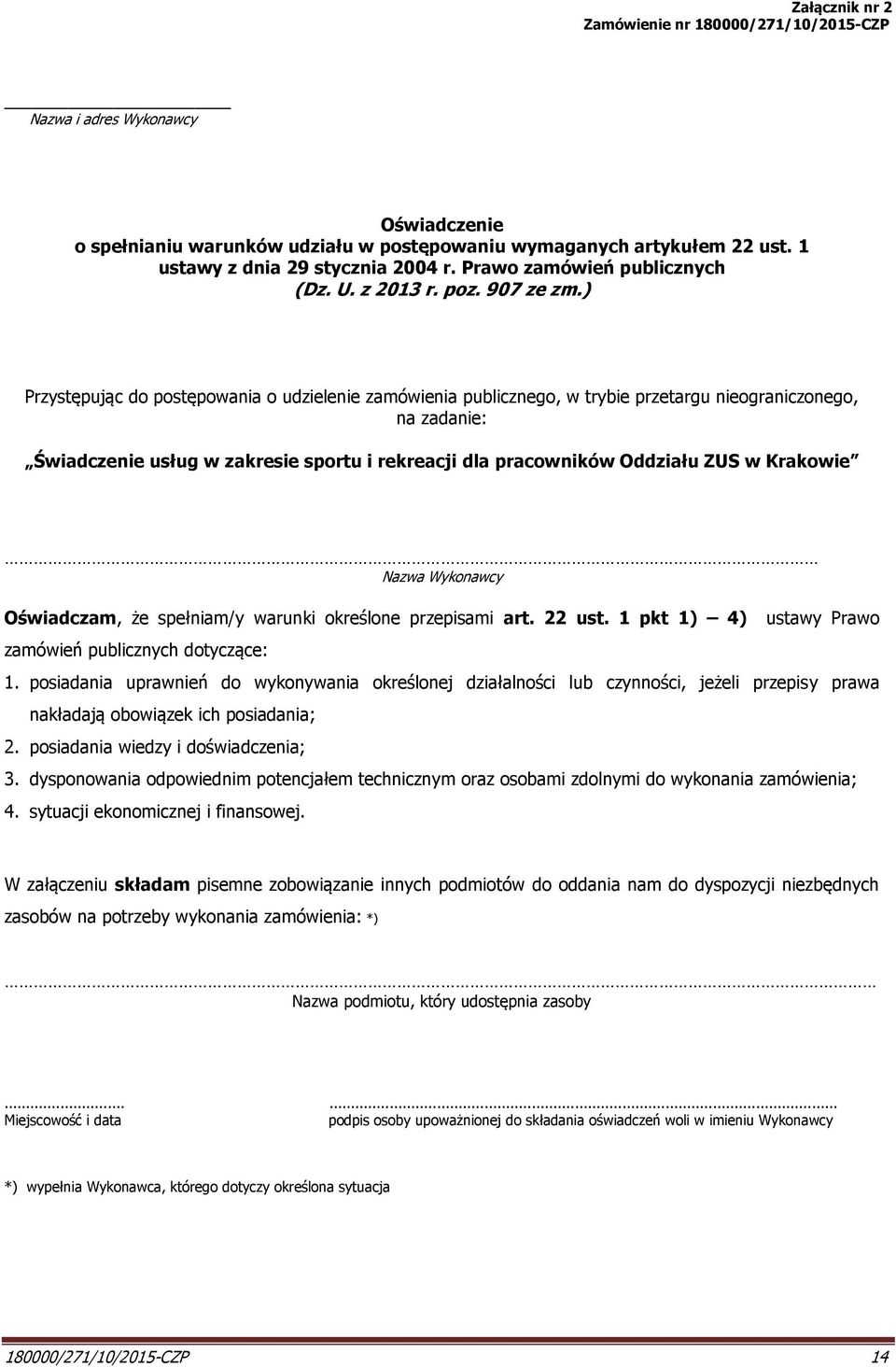 ) Przystępując do postępowania o udzielenie zamówienia publicznego, w trybie przetargu nieograniczonego, na zadanie: Świadczenie usług w zakresie sportu i rekreacji dla pracowników Oddziału ZUS w