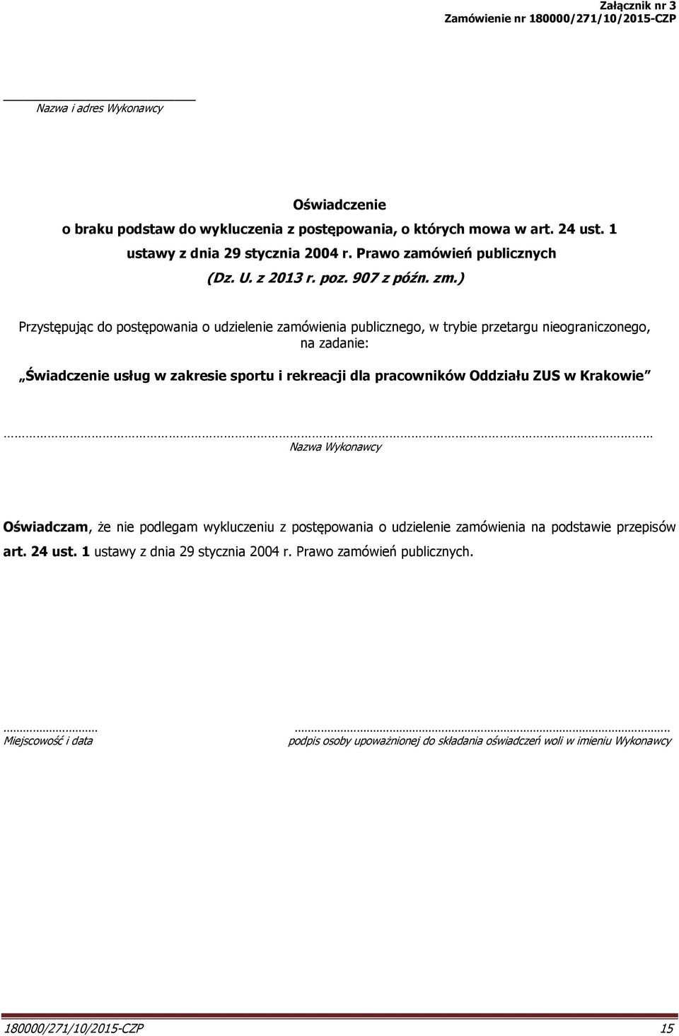 ) Przystępując do postępowania o udzielenie zamówienia publicznego, w trybie przetargu nieograniczonego, na zadanie: Świadczenie usług w zakresie sportu i rekreacji dla pracowników Oddziału ZUS w