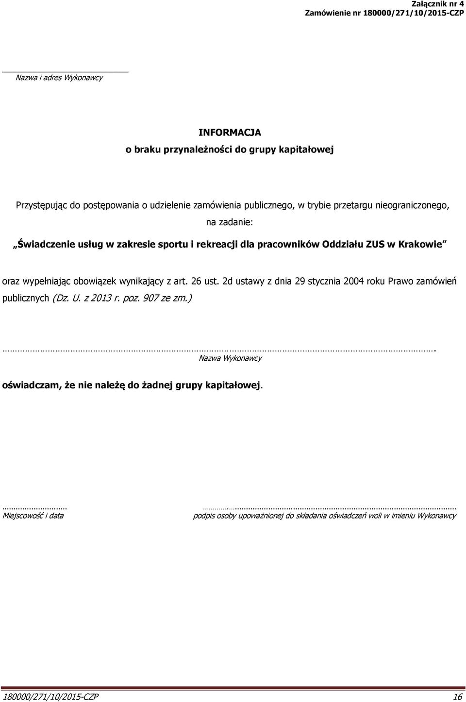 oraz wypełniając obowiązek wynikający z art. 26 ust. 2d ustawy z dnia 29 stycznia 2004 roku Prawo zamówień publicznych (Dz. U. z 2013 r. poz. 907 ze zm.).