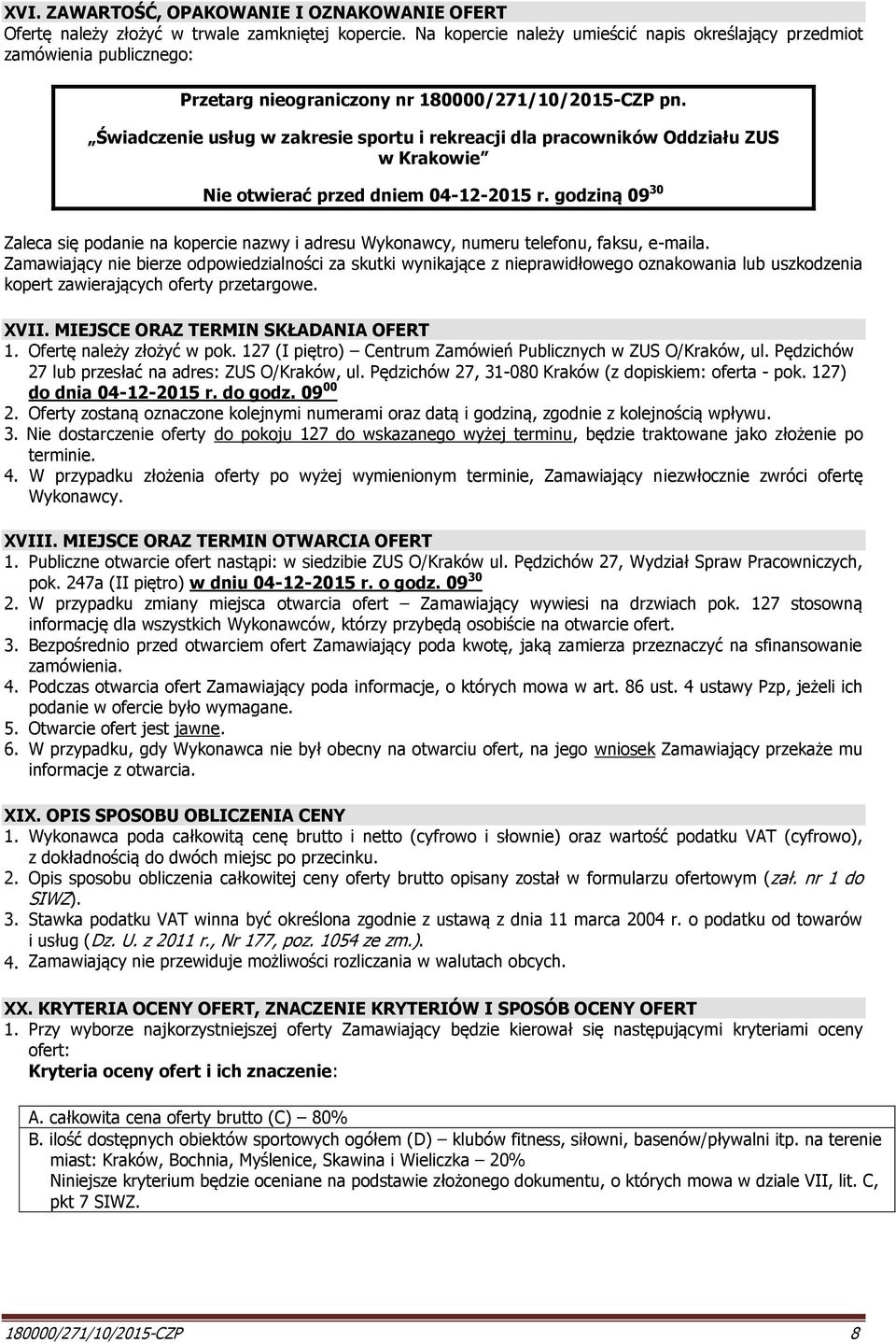 Świadczenie usług w zakresie sportu i rekreacji dla pracowników Oddziału ZUS w Krakowie Nie otwierać przed dniem 04-12-2015 r.