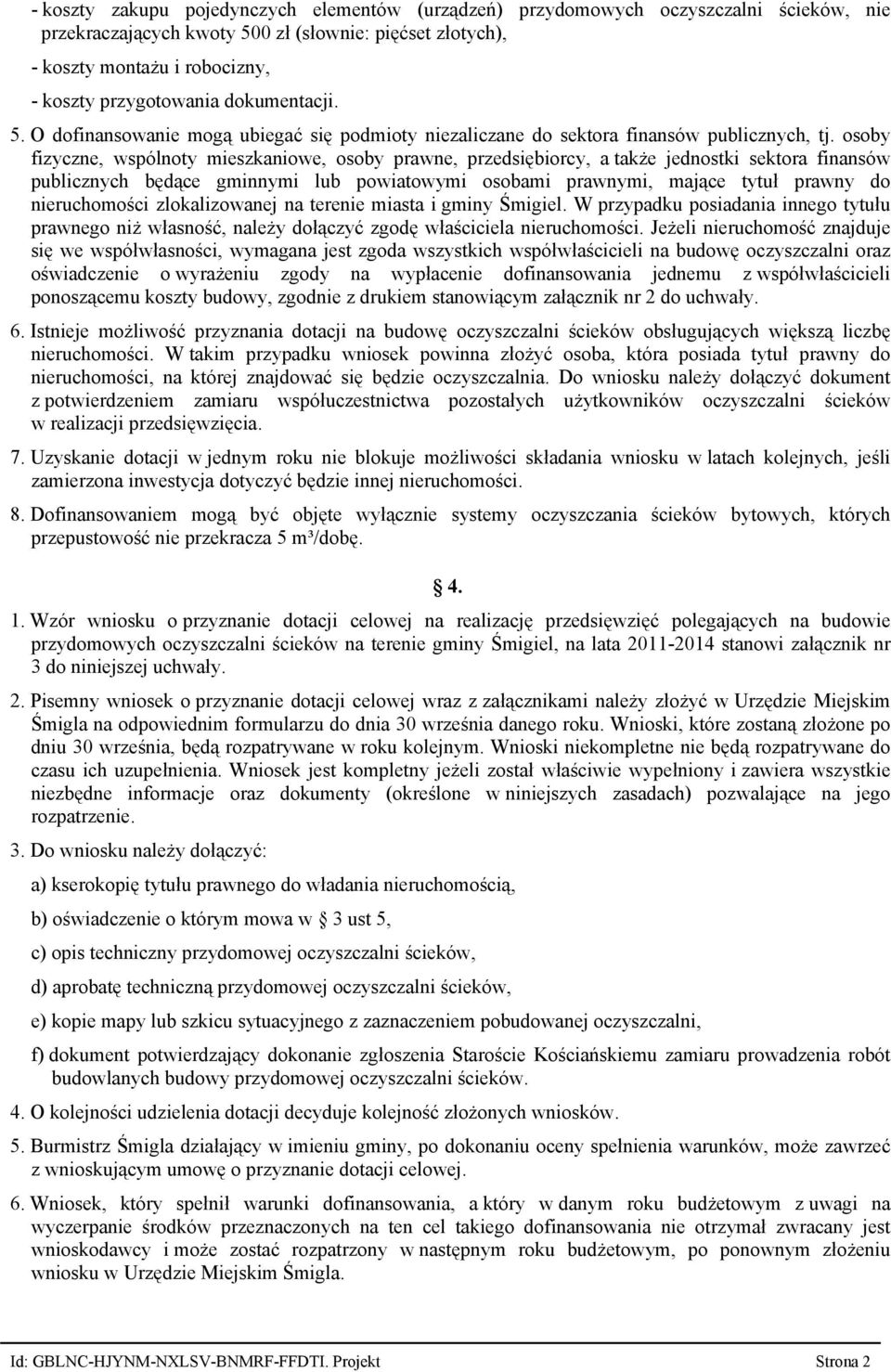 osoby fizyczne, wspólnoty mieszkaniowe, osoby prawne, przedsiębiorcy, a także jednostki sektora finansów publicznych będące gminnymi lub powiatowymi osobami prawnymi, mające tytuł prawny do