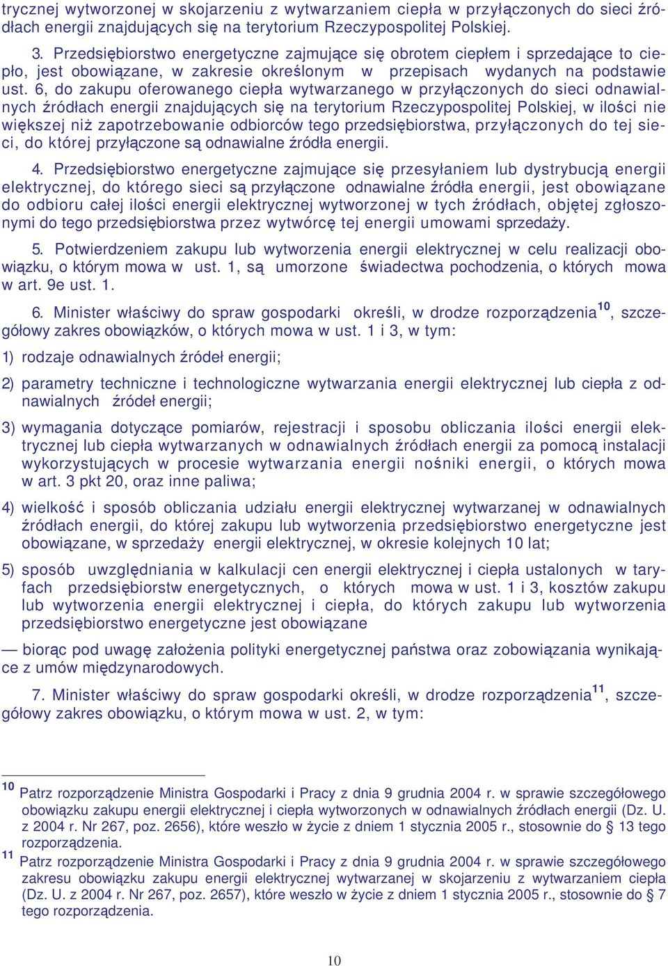 6, do zakupu oferowanego ciepła wytwarzanego w przyłczonych do sieci odnawialnych ródłach energii znajdujcych si na terytorium Rzeczypospolitej Polskiej, w iloci nie wikszej ni zapotrzebowanie