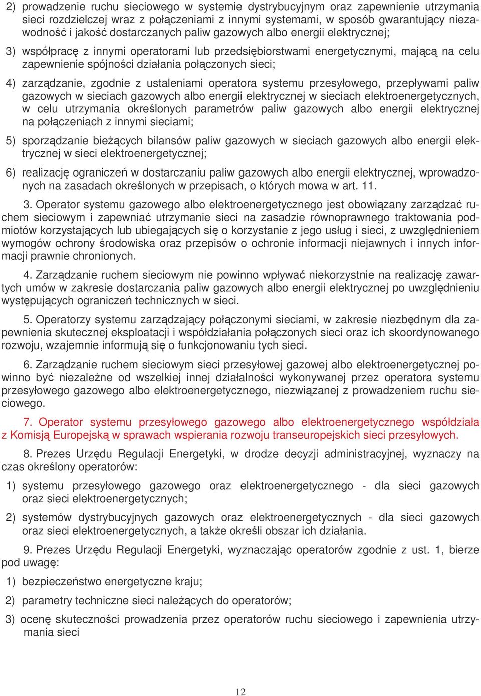 z ustaleniami operatora systemu przesyłowego, przepływami paliw gazowych w sieciach gazowych albo energii elektrycznej w sieciach elektroenergetycznych, w celu utrzymania okrelonych parametrów paliw