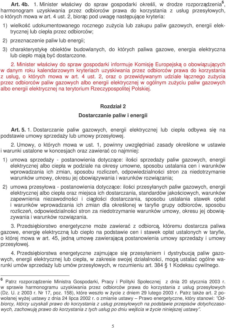 charakterystyk obiektów budowlanych, do których paliwa gazowe, energia elektryczna lub ciepło maj by dostarczone. 2.