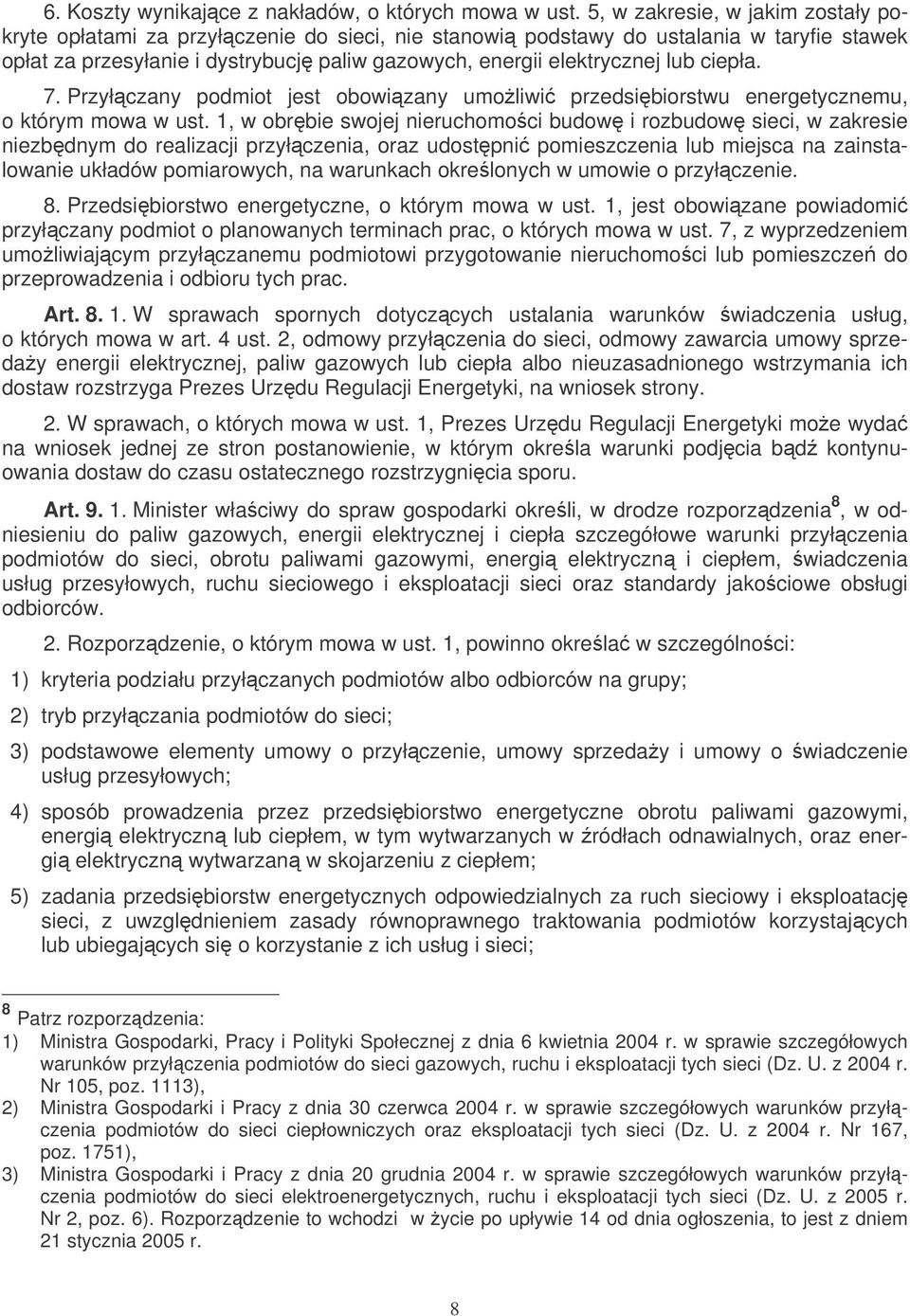 ciepła. 7. Przyłczany podmiot jest obowizany umoliwi przedsibiorstwu energetycznemu, o którym mowa w ust.