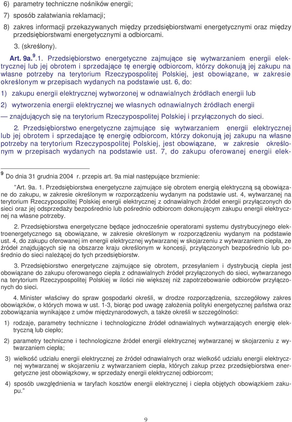 Przedsibiorstwo energetyczne zajmujce si wytwarzaniem energii elektrycznej lub jej obrotem i sprzedajce t energi odbiorcom, którzy dokonuj jej zakupu na własne potrzeby na terytorium Rzeczypospolitej