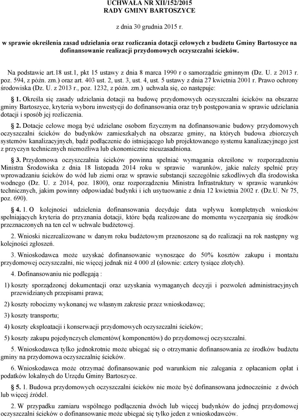 5 ustawy z dnia 27 kwietnia 2001 r. Prawo ochrony środowiska (Dz. U. z 2013 r., poz. 1232, z późn. zm.) uchwala się, co następuje: 1.
