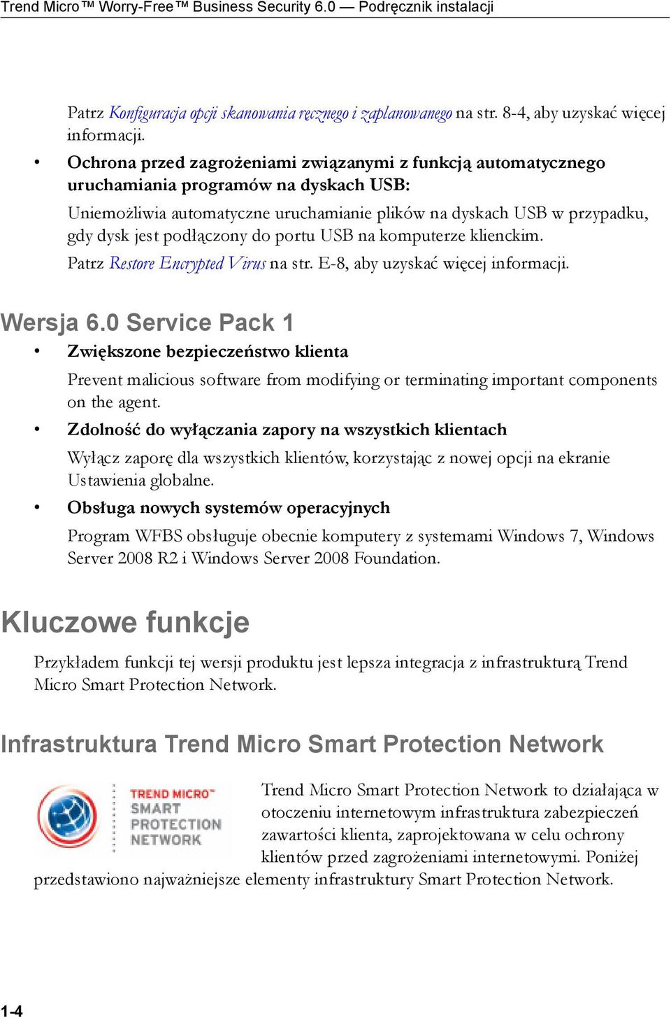 podłączony do portu USB na komputerze klienckim. Patrz Restore Encrypted Virus na str. E-8, aby uzyskać więcej informacji. Wersja 6.