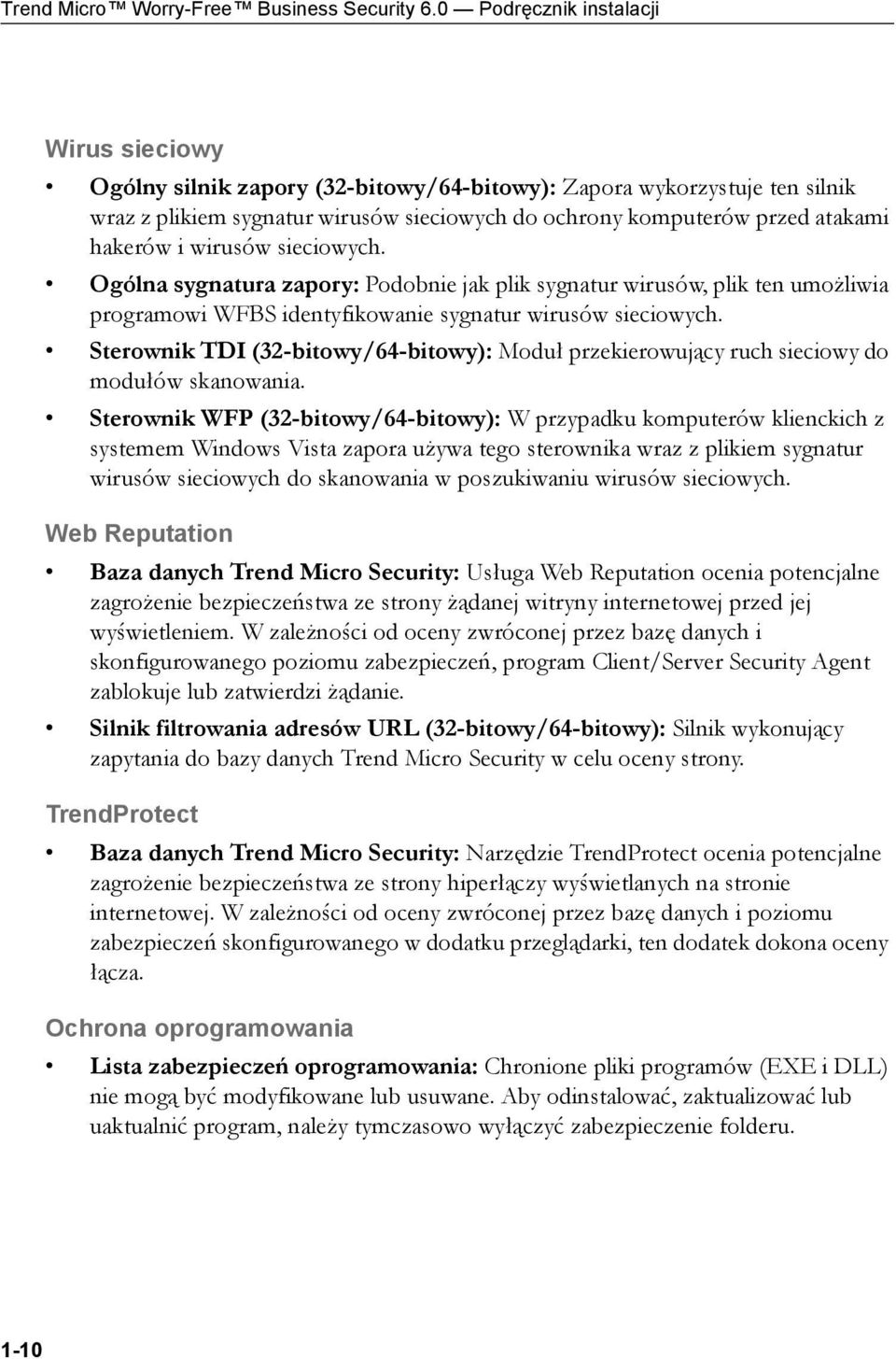 hakerów i wirusów sieciowych. Ogólna sygnatura zapory: Podobnie jak plik sygnatur wirusów, plik ten umożliwia programowi WFBS identyfikowanie sygnatur wirusów sieciowych.