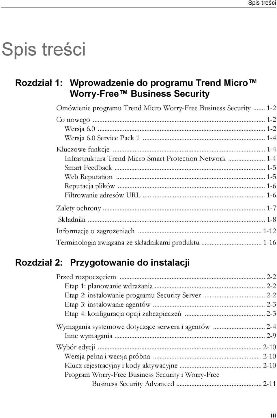 .. 1-6 Filtrowanie adresów URL... 1-6 Zalety ochrony... 1-7 Składniki... 1-8 Informacje o zagrożeniach... 1-12 Terminologia związana ze składnikami produktu.