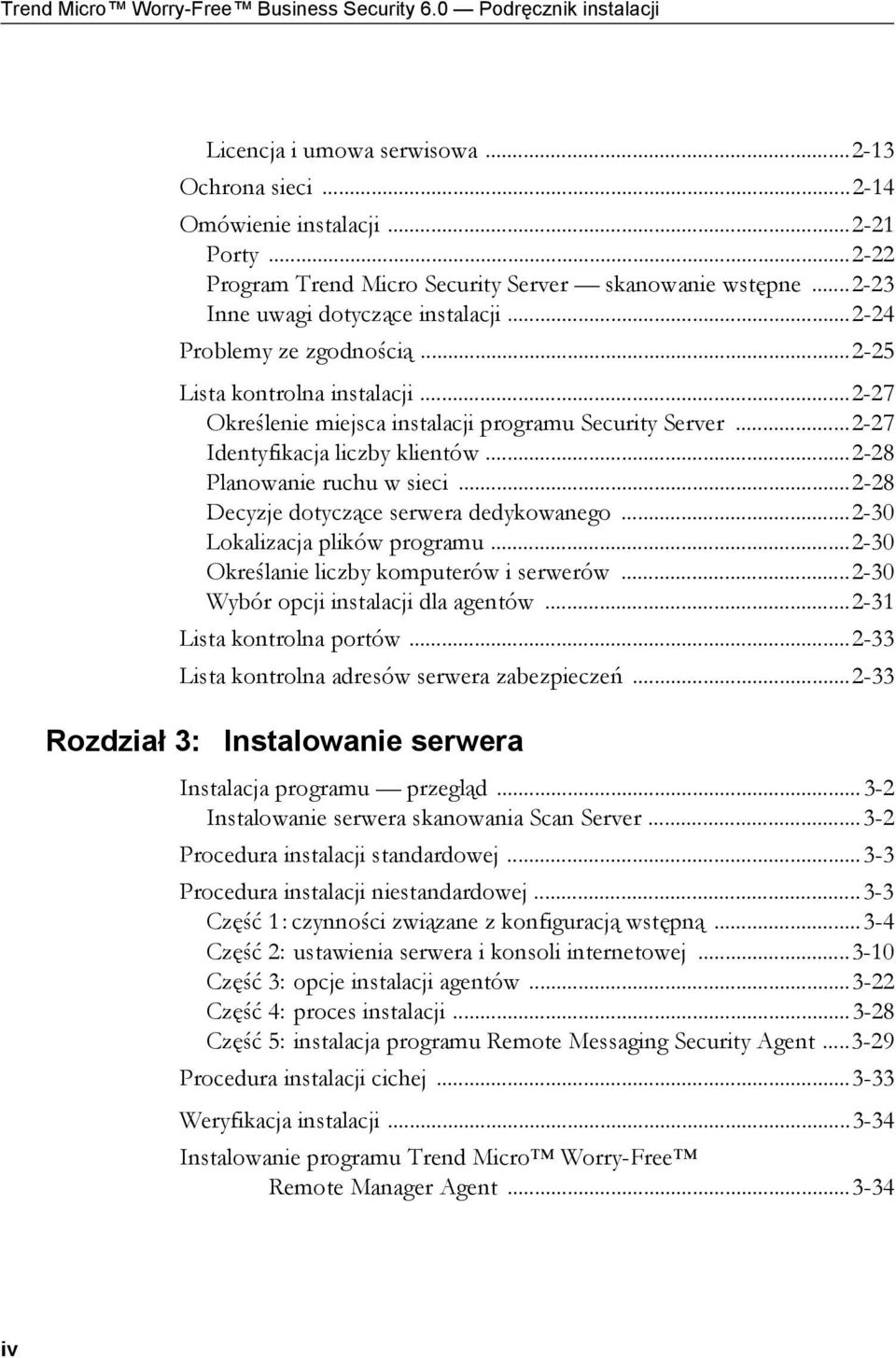 ..2-27 Określenie miejsca instalacji programu Security Server...2-27 Identyfikacja liczby klientów...2-28 Planowanie ruchu w sieci...2-28 Decyzje dotyczące serwera dedykowanego.