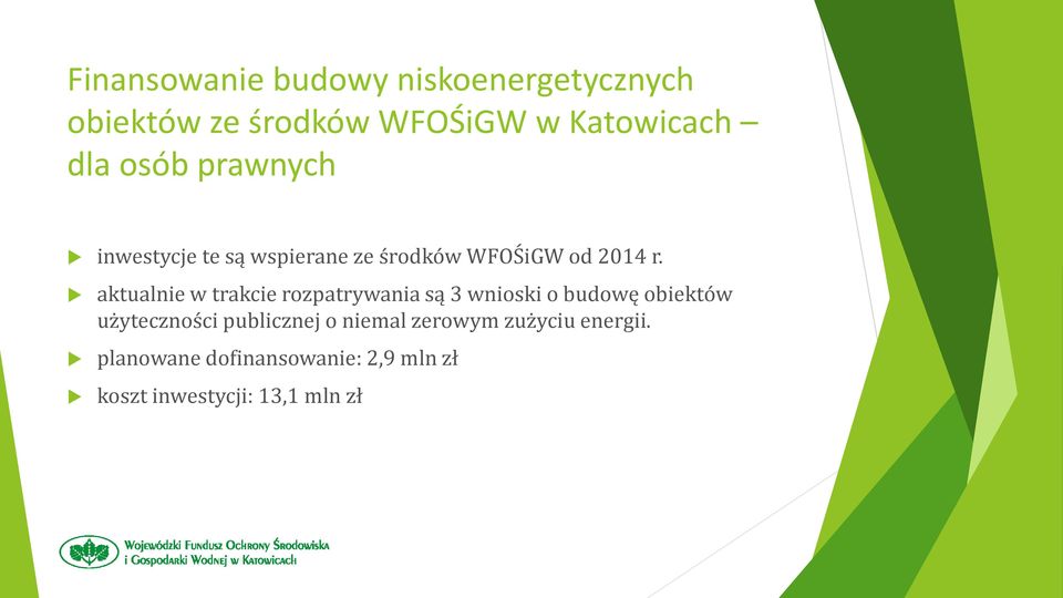 aktualnie w trakcie rozpatrywania są 3 wnioski o budowę obiektów użyteczności