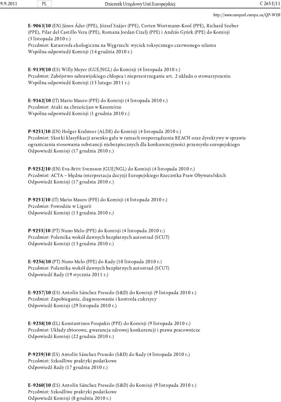 ) Przedmiot: Katastrofa ekologiczna na Węgrzech: wyciek toksycznego czerwonego szlamu Wspólna odpowiedź Komisji (14 grudnia 2010 r.