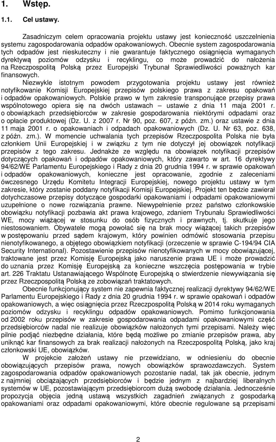 Rzeczpospolitą Polską przez Europejski Trybunał Sprawiedliwości poważnych kar finansowych.