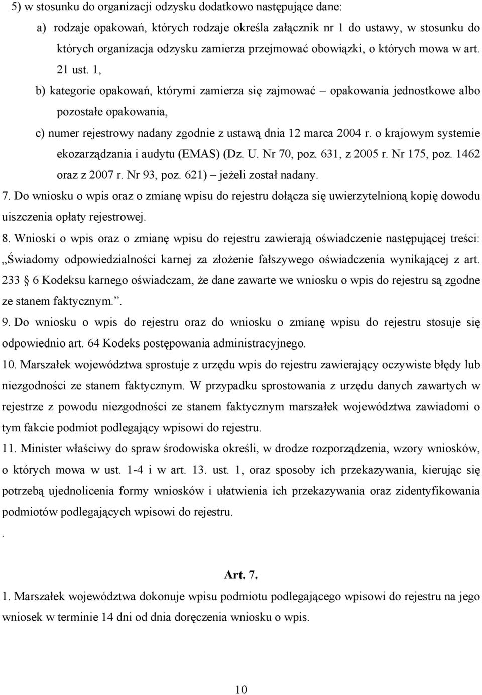 1, b) kategorie opakowań, którymi zamierza się zajmować opakowania jednostkowe albo pozostałe opakowania, c) numer rejestrowy nadany zgodnie z ustawą dnia 12 marca 2004 r.