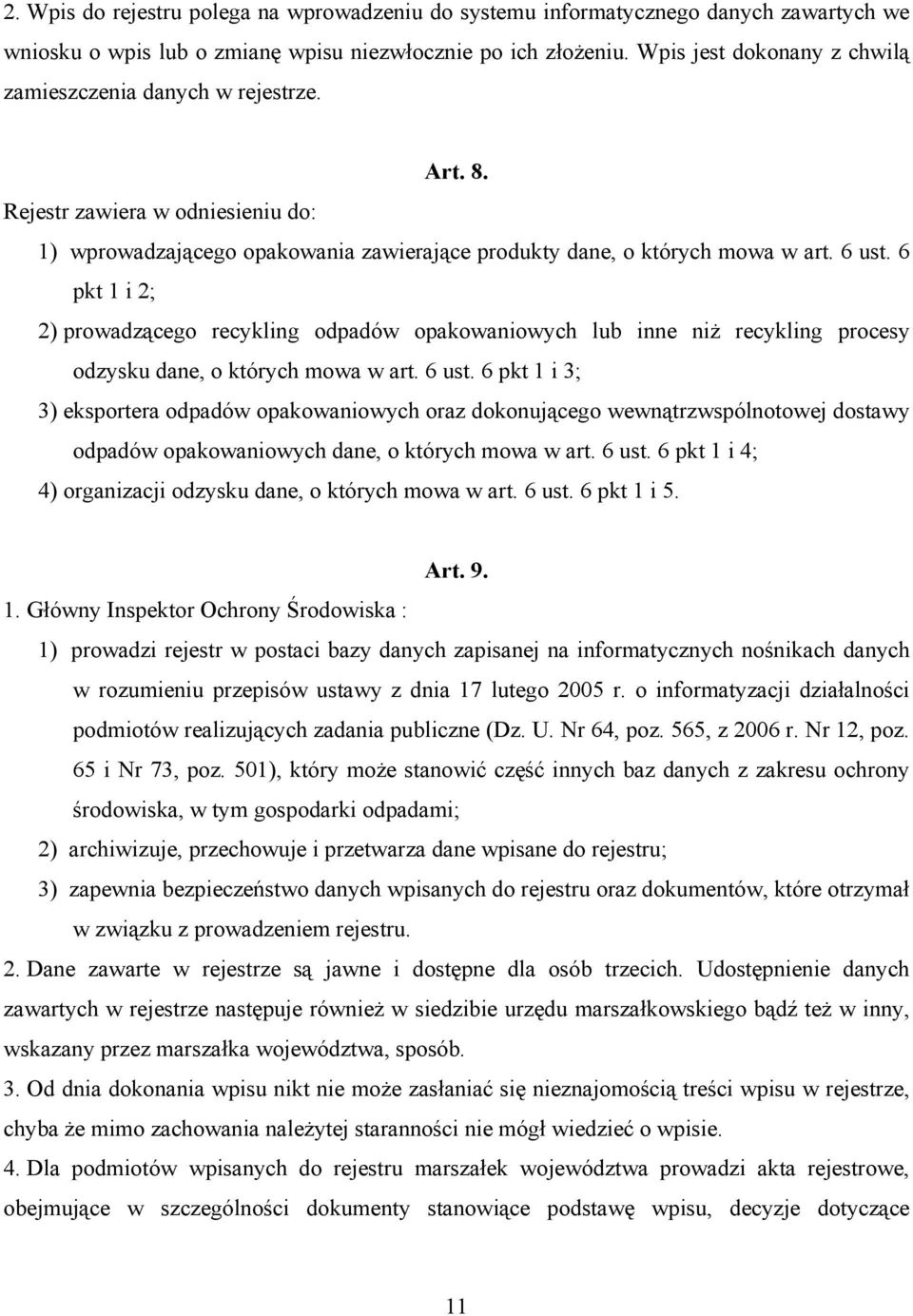 6 pkt 1 i 2; 2) prowadzącego recykling odpadów opakowaniowych lub inne niż recykling procesy odzysku dane, o których mowa w art. 6 ust.