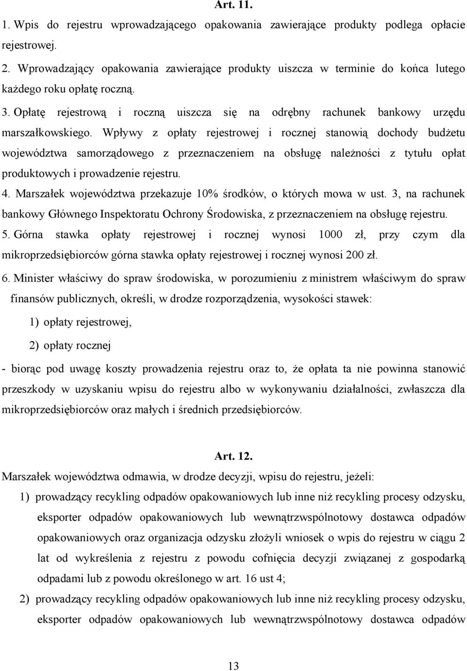 Opłatę rejestrową i roczną uiszcza się na odrębny rachunek bankowy urzędu marszałkowskiego.