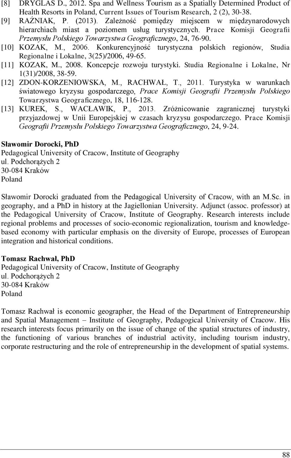 , 2006. Konkurencyjność turystyczna polskich regionów, Studia Regionalne i Lokalne, 3(25)/2006, 49-65. [11] KOZAK, M., 2008. Koncepcje rozwoju turystyki.