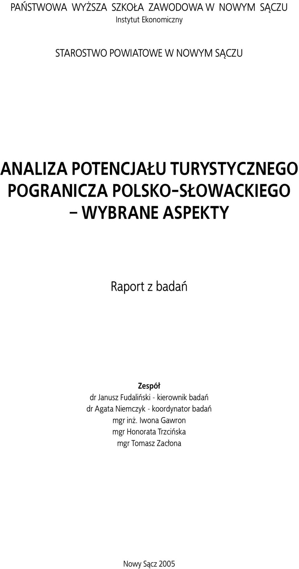 ASPEKTY Raport z badañ Zespó³ dr Janusz Fudaliñski - kierownik badañ dr Agata Niemczyk -